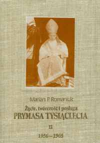 Życie twórczość i posługa Prymasa Tysiąclecia Tom II 1956 - 1965