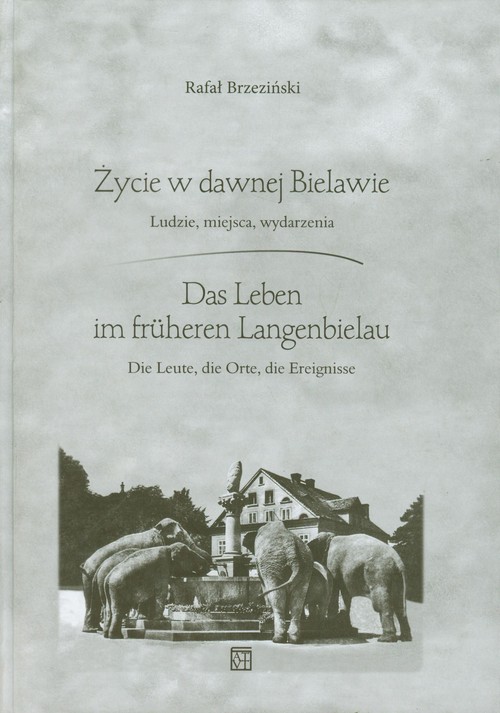 Życie w dawnej Bielawie. Ludzie, miejsca, wydarzeniach. Wersja polsko-niemiecka
