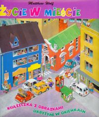 Życie w mieście. Książeczka z obrazkami ukrytymi w okienkach