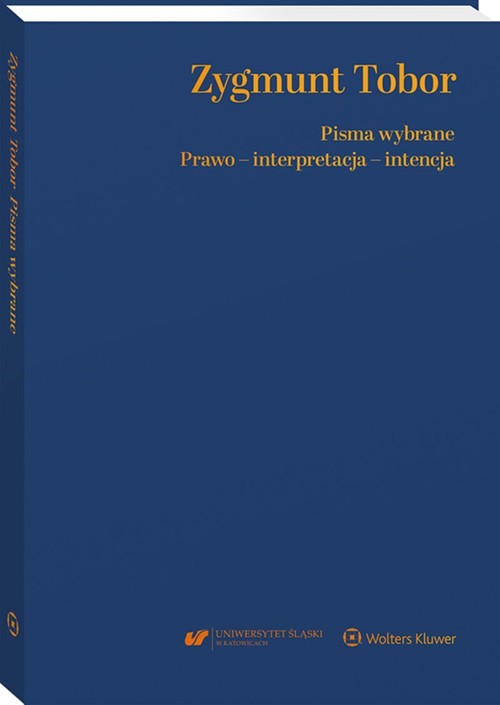 Zygmunt Tobor Pisma wybrane Prawo - interpretacja - intencja
