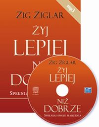 Żyj lepiej niż dobrze. Spełniaj swoje marzenia - książka audio na CD (format mp3)
