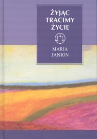 Żyjąc tracimy życie