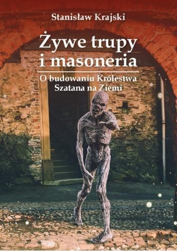 Żywe trupy i masoneria. O budowaniu Królestwa...