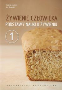 Żywienie człowieka. Podstawy nauki o żywieniu tom 1