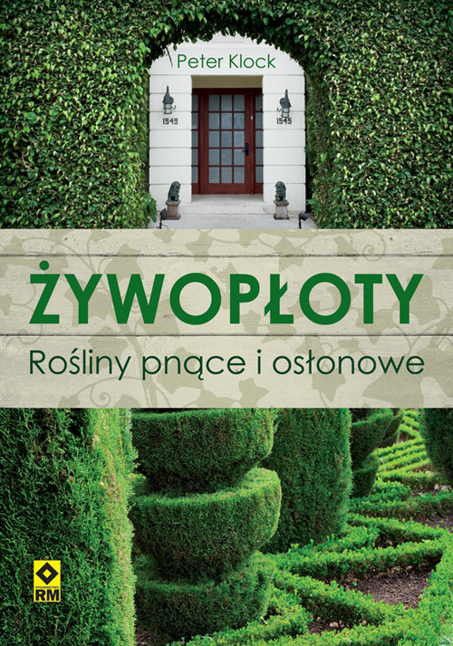 Żywopłoty - rośliny pnące i osłonowe